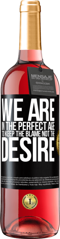 29,95 € Бесплатная доставка | Розовое вино Издание ROSÉ Мы в идеальном возрасте, чтобы держать вину, а не желание Черная метка. Настраиваемая этикетка Молодое вино Урожай 2025 Tempranillo
