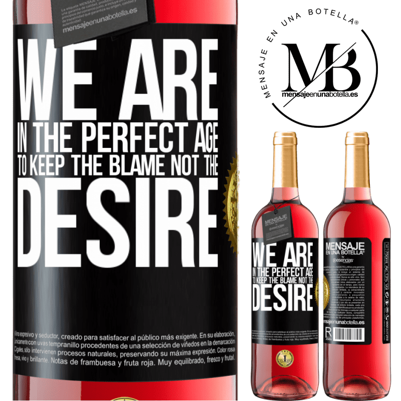 29,95 € Free Shipping | Rosé Wine ROSÉ Edition We are in the perfect age to keep the blame, not the desire Black Label. Customizable label Young wine Harvest 2023 Tempranillo