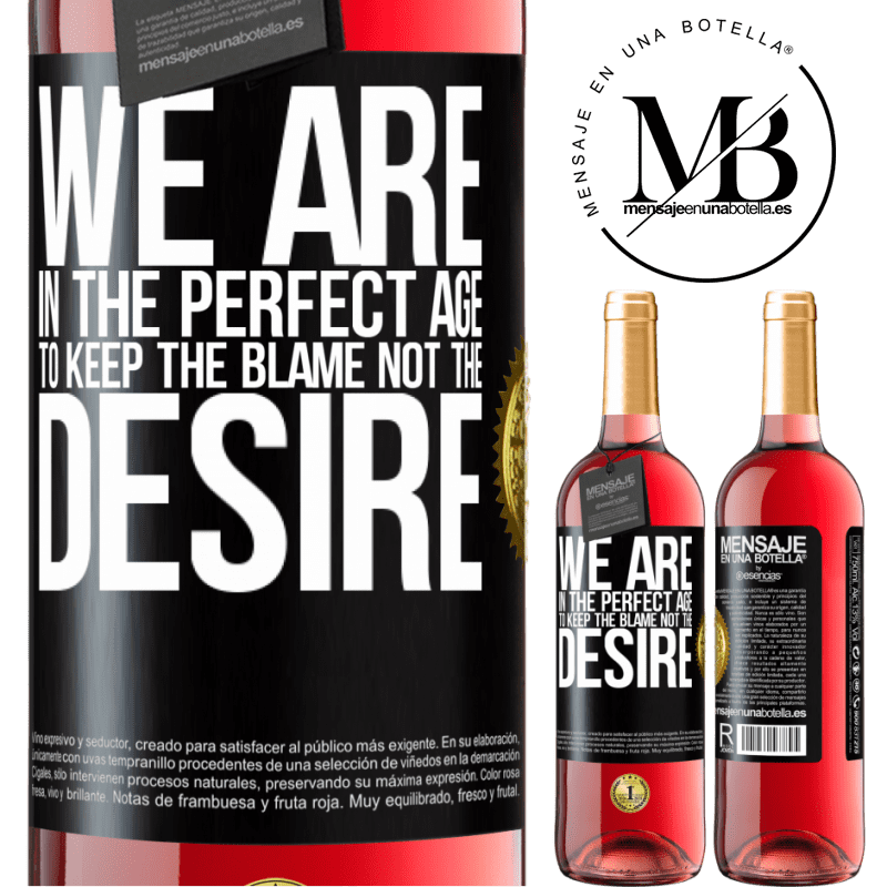 29,95 € Free Shipping | Rosé Wine ROSÉ Edition We are in the perfect age to keep the blame, not the desire Black Label. Customizable label Young wine Harvest 2025 Tempranillo