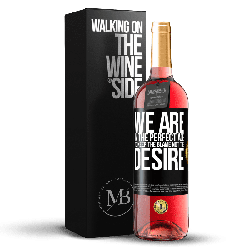 29,95 € Free Shipping | Rosé Wine ROSÉ Edition We are in the perfect age to keep the blame, not the desire Black Label. Customizable label Young wine Harvest 2025 Tempranillo