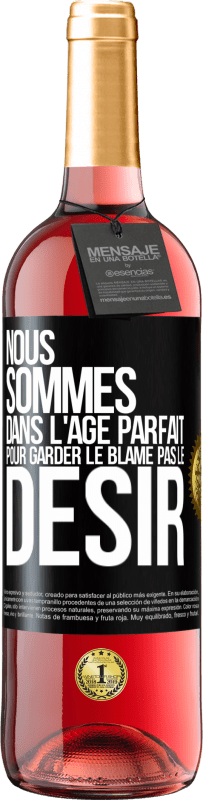 29,95 € | Vin rosé Édition ROSÉ Nous sommes dans l'âge parfait pour garder le blâme, pas le désir Étiquette Noire. Étiquette personnalisable Vin jeune Récolte 2024 Tempranillo