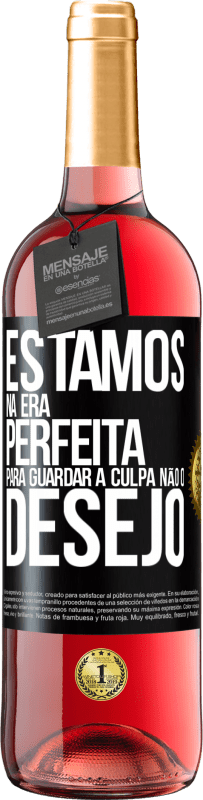 29,95 € Envio grátis | Vinho rosé Edição ROSÉ Estamos na era perfeita para guardar a culpa, não o desejo Etiqueta Preta. Etiqueta personalizável Vinho jovem Colheita 2025 Tempranillo