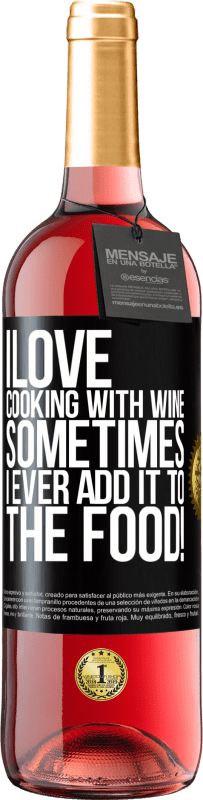 29,95 € | Rosé Wine ROSÉ Edition I love cooking with wine. Sometimes I ever add it to the food! Black Label. Customizable label Young wine Harvest 2023 Tempranillo
