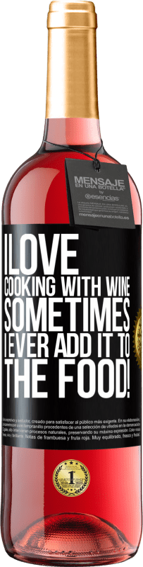 29,95 € | Rosé Wine ROSÉ Edition I love cooking with wine. Sometimes I ever add it to the food! Black Label. Customizable label Young wine Harvest 2024 Tempranillo