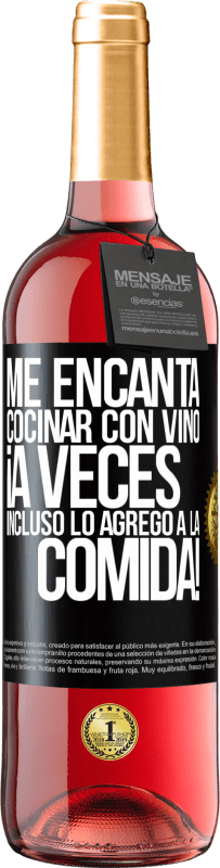 29,95 € | Vino Rosado Edición ROSÉ Me encanta cocinar con vino. ¡A veces incluso lo agrego a la comida! Etiqueta Negra. Etiqueta personalizable Vino joven Cosecha 2023 Tempranillo