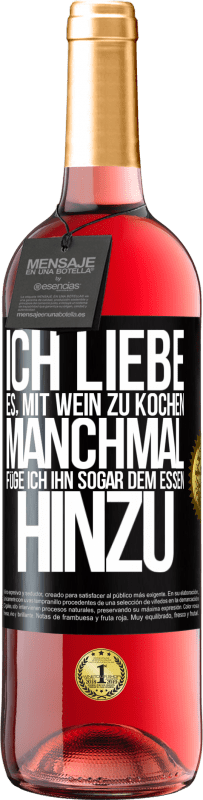 29,95 € | Roséwein ROSÉ Ausgabe Ich liebe es, mit Wein zu kochen. Manchmal füge ich ihn sogar dem Essen hinzu Schwarzes Etikett. Anpassbares Etikett Junger Wein Ernte 2025 Tempranillo