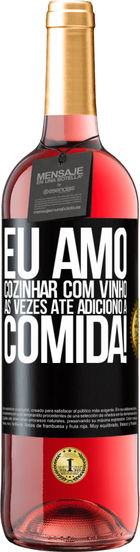 29,95 € | Vinho rosé Edição ROSÉ Eu amo cozinhar com vinho. Às vezes até adiciono à comida! Etiqueta Preta. Etiqueta personalizável Vinho jovem Colheita 2025 Tempranillo