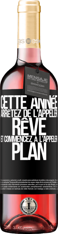 «Cette année arrêtez de l'appeler rêve et commencez à l'appeler plan» Édition ROSÉ