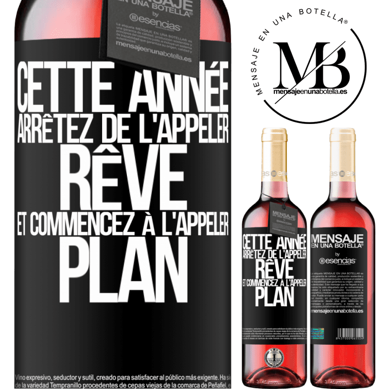 «Cette année arrêtez de l'appeler rêve et commencez à l'appeler plan» Édition ROSÉ