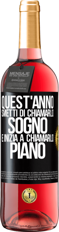 29,95 € | Vino rosato Edizione ROSÉ Quest'anno smetti di chiamarlo sogno e inizia a chiamarlo piano Etichetta Nera. Etichetta personalizzabile Vino giovane Raccogliere 2024 Tempranillo