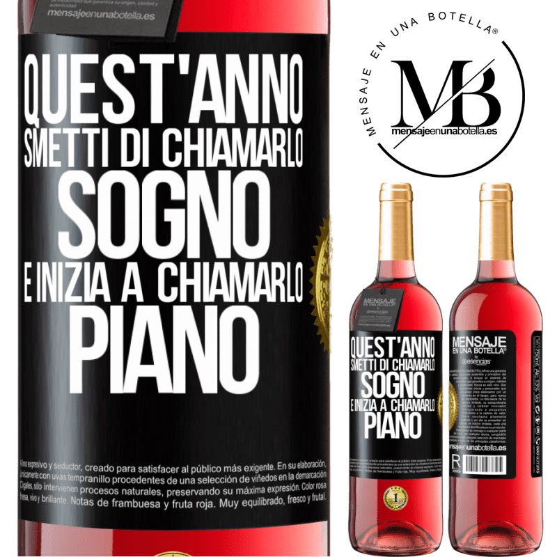 29,95 € Spedizione Gratuita | Vino rosato Edizione ROSÉ Quest'anno smetti di chiamarlo sogno e inizia a chiamarlo piano Etichetta Nera. Etichetta personalizzabile Vino giovane Raccogliere 2024 Tempranillo