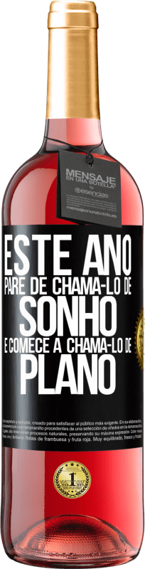 29,95 € | Vinho rosé Edição ROSÉ Este ano, pare de chamá-lo de sonho e comece a chamá-lo de plano Etiqueta Preta. Etiqueta personalizável Vinho jovem Colheita 2024 Tempranillo