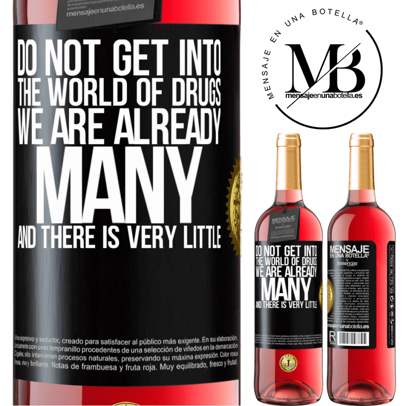 29,95 € Free Shipping | Rosé Wine ROSÉ Edition Do not get into the world of drugs ... We are already many and there is very little Black Label. Customizable label Young wine Harvest 2021 Tempranillo