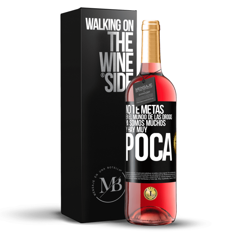 29,95 € Envío gratis | Vino Rosado Edición ROSÉ No te metas en el mundo de las drogas... Ya somos muchos y hay muy poca Etiqueta Negra. Etiqueta personalizable Vino joven Cosecha 2024 Tempranillo