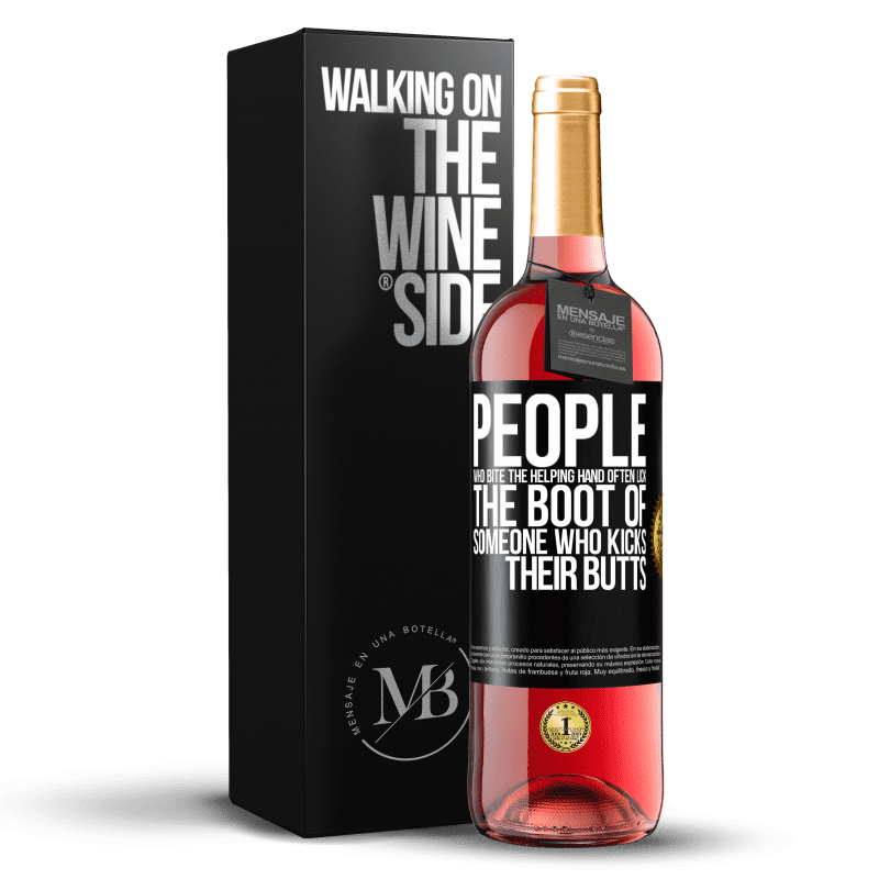 29,95 € Бесплатная доставка | Розовое вино Издание ROSÉ Люди, которые кусают руку помощи, часто облизывают сапоги того, кто пинает их в попку Черная метка. Настраиваемая этикетка Молодое вино Урожай 2022 Tempranillo