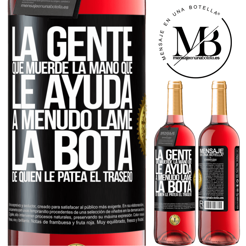 29,95 € Бесплатная доставка | Розовое вино Издание ROSÉ Люди, которые кусают руку помощи, часто облизывают сапоги того, кто пинает их в попку Черная метка. Настраиваемая этикетка Молодое вино Урожай 2022 Tempranillo