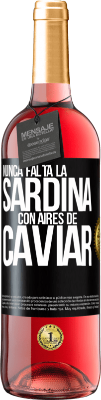 29,95 € | Vino Rosado Edición ROSÉ Nunca falta la sardina con aires de caviar Etiqueta Negra. Etiqueta personalizable Vino joven Cosecha 2024 Tempranillo