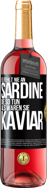 29,95 € | Roséwein ROSÉ Ausgabe Es fehlt nie an Sardine, die so tun, als wären sie Kaviar Schwarzes Etikett. Anpassbares Etikett Junger Wein Ernte 2024 Tempranillo