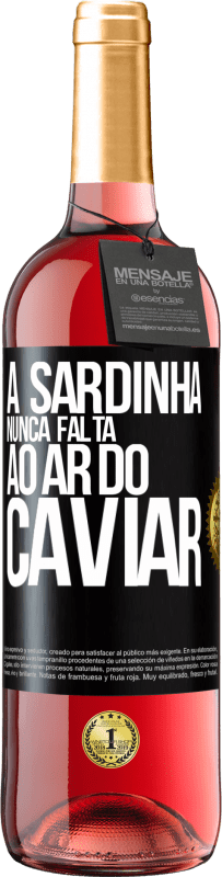 29,95 € | Vinho rosé Edição ROSÉ A sardinha nunca falta ao ar do caviar Etiqueta Preta. Etiqueta personalizável Vinho jovem Colheita 2024 Tempranillo