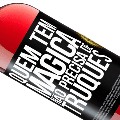 Expressões Únicas e Pessoais. «Quem tem mágica não precisa de truques» Edição ROSÉ