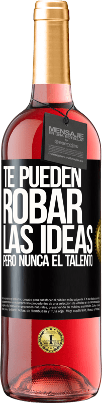 29,95 € Envío gratis | Vino Rosado Edición ROSÉ Te pueden robar las ideas pero nunca el talento Etiqueta Negra. Etiqueta personalizable Vino joven Cosecha 2025 Tempranillo