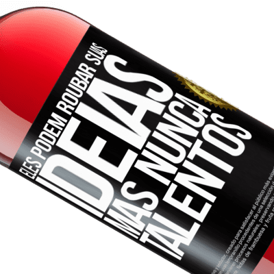 Expressões Únicas e Pessoais. «Eles podem roubar suas idéias, mas nunca talentos» Edição ROSÉ