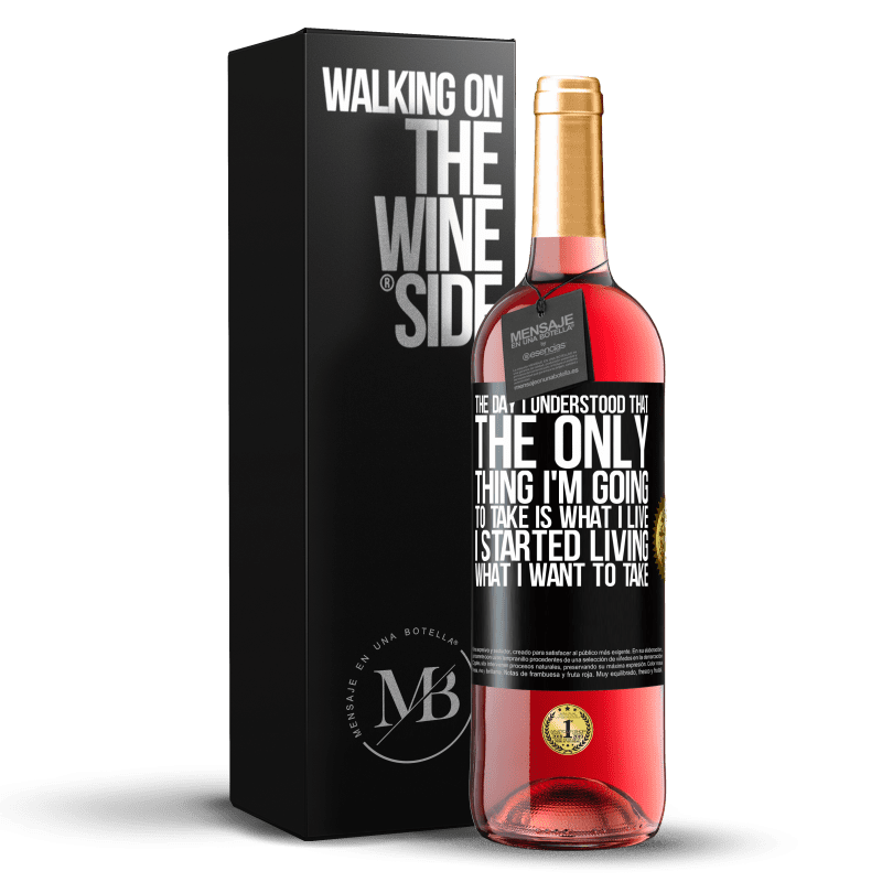 29,95 € Free Shipping | Rosé Wine ROSÉ Edition The day I understood that the only thing I'm going to take is what I live, I started living what I want to take Black Label. Customizable label Young wine Harvest 2022 Tempranillo