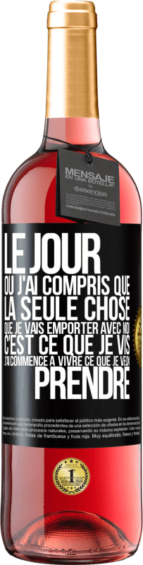 29,95 € | Vin rosé Édition ROSÉ Le jour où j'ai compris que la seule chose que je vais emporter avec moi c'est ce que je vis j'ai commencé à vivre ce que je veu Étiquette Noire. Étiquette personnalisable Vin jeune Récolte 2024 Tempranillo