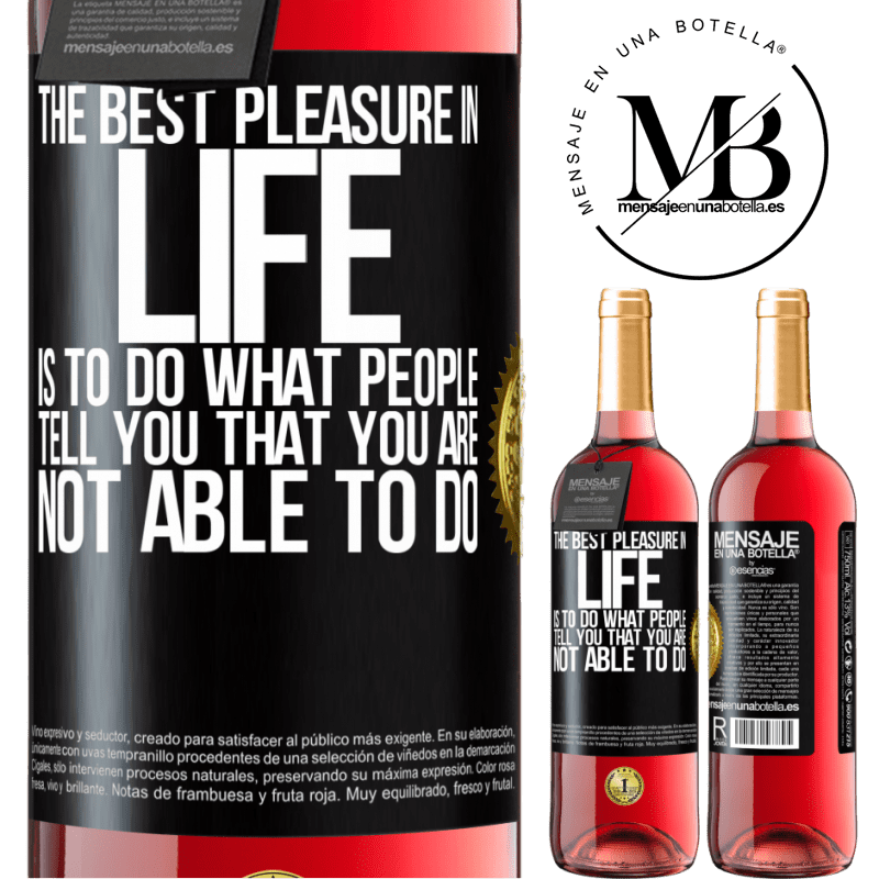 29,95 € Free Shipping | Rosé Wine ROSÉ Edition The best pleasure in life is to do what people tell you that you are not able to do Black Label. Customizable label Young wine Harvest 2021 Tempranillo