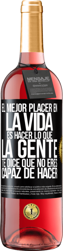 «El mejor placer en la vida es hacer lo que la gente te dice que no eres capaz de hacer» Edición ROSÉ