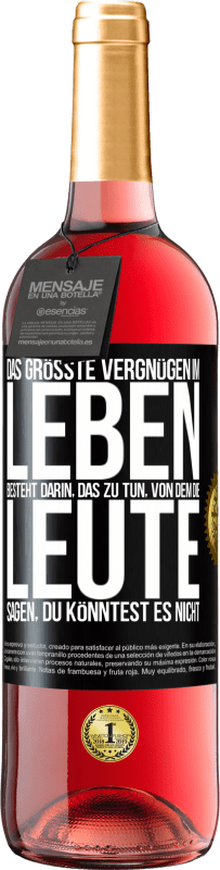 29,95 € | Roséwein ROSÉ Ausgabe Das größte Vergnügen im Leben besteht darin, das zu tun, von dem die Leute sagen, du könntest es nicht Schwarzes Etikett. Anpassbares Etikett Junger Wein Ernte 2024 Tempranillo