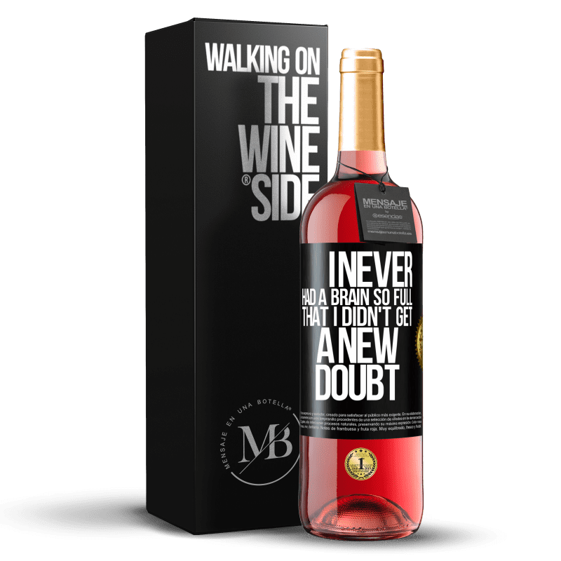29,95 € Бесплатная доставка | Розовое вино Издание ROSÉ У меня никогда не было такого полного мозга, чтобы я не получил новое сомнение Черная метка. Настраиваемая этикетка Молодое вино Урожай 2025 Tempranillo
