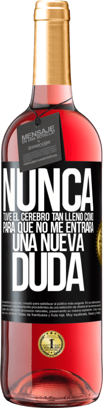 29,95 € Envío gratis | Vino Rosado Edición ROSÉ Nunca tuve el cerebro tan lleno como para que no me entrara una nueva duda Etiqueta Negra. Etiqueta personalizable Vino joven Cosecha 2025 Tempranillo