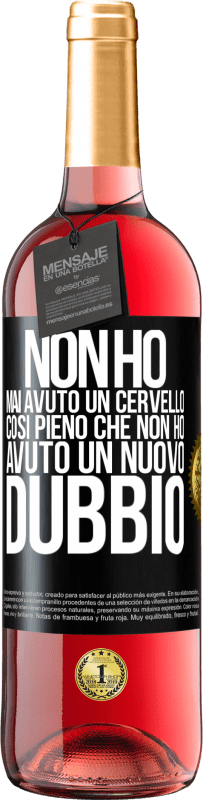29,95 € Spedizione Gratuita | Vino rosato Edizione ROSÉ Non ho mai avuto un cervello così pieno che non ho avuto un nuovo dubbio Etichetta Nera. Etichetta personalizzabile Vino giovane Raccogliere 2025 Tempranillo