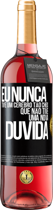 29,95 € Envio grátis | Vinho rosé Edição ROSÉ Eu nunca tive um cérebro tão cheio que não tive uma nova dúvida Etiqueta Preta. Etiqueta personalizável Vinho jovem Colheita 2025 Tempranillo