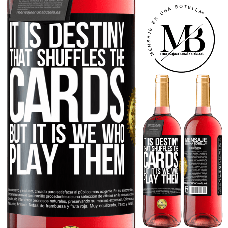 29,95 € Free Shipping | Rosé Wine ROSÉ Edition It is destiny that shuffles the cards, but it is we who play them Black Label. Customizable label Young wine Harvest 2022 Tempranillo