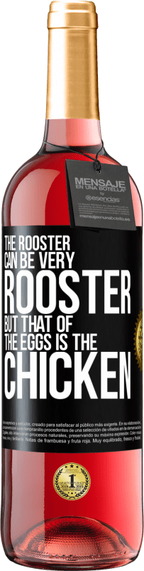 29,95 € | Розовое вино Издание ROSÉ Петух может быть очень петухом, но из яиц это курица Черная метка. Настраиваемая этикетка Молодое вино Урожай 2023 Tempranillo