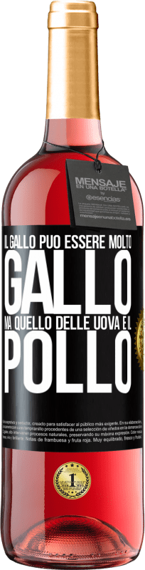 29,95 € | Vino rosato Edizione ROSÉ Il gallo può essere molto gallo, ma quello delle uova è il pollo Etichetta Nera. Etichetta personalizzabile Vino giovane Raccogliere 2023 Tempranillo