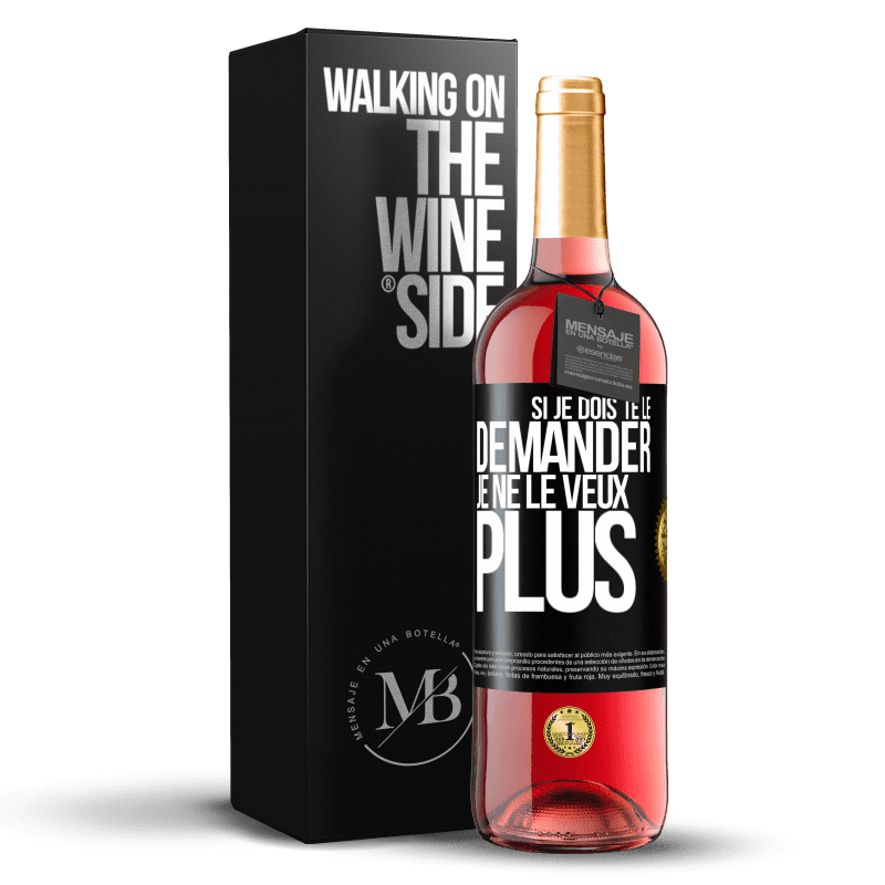 29,95 € Envoi gratuit | Vin rosé Édition ROSÉ Si je dois te le demander, je ne le veux plus Étiquette Noire. Étiquette personnalisable Vin jeune Récolte 2024 Tempranillo