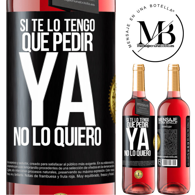 29,95 € Envío gratis | Vino Rosado Edición ROSÉ Si te lo tengo que pedir, ya no lo quiero Etiqueta Negra. Etiqueta personalizable Vino joven Cosecha 2024 Tempranillo