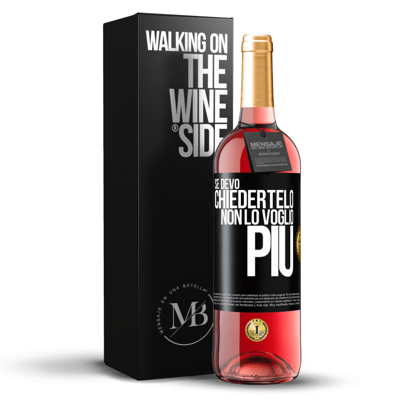 29,95 € Spedizione Gratuita | Vino rosato Edizione ROSÉ Se devo chiedertelo, non lo voglio più Etichetta Nera. Etichetta personalizzabile Vino giovane Raccogliere 2024 Tempranillo