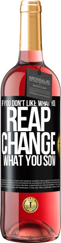 29,95 € Free Shipping | Rosé Wine ROSÉ Edition If you don't like what you reap, change what you sow Black Label. Customizable label Young wine Harvest 2021 Tempranillo