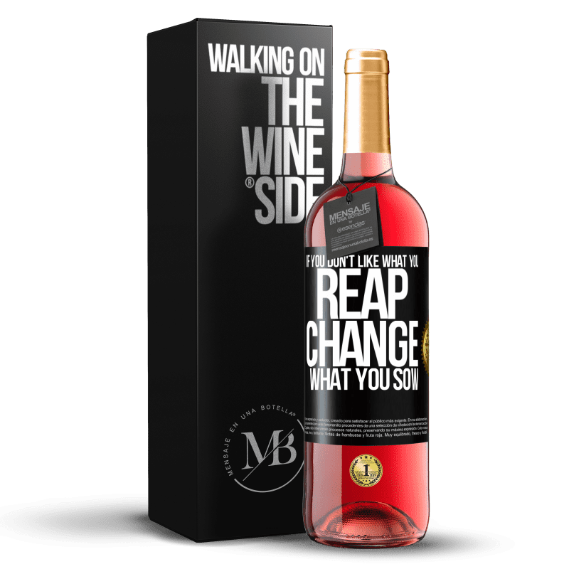 29,95 € Free Shipping | Rosé Wine ROSÉ Edition If you don't like what you reap, change what you sow Black Label. Customizable label Young wine Harvest 2023 Tempranillo