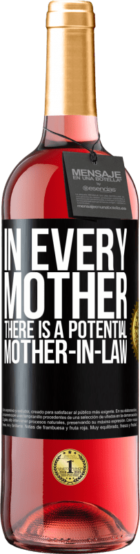 29,95 € | Rosé Wine ROSÉ Edition In every mother there is a potential mother-in-law Black Label. Customizable label Young wine Harvest 2024 Tempranillo