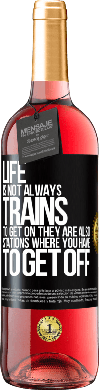 29,95 € | ロゼワイン ROSÉエディション 人生は常に乗車する列車ではありません、彼らはあなたが降りなければならない駅でもあります ブラックラベル. カスタマイズ可能なラベル 若いワイン 収穫 2023 Tempranillo