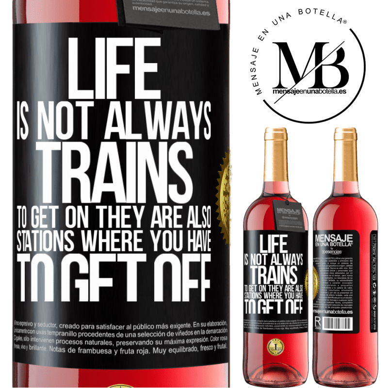 24,95 € Free Shipping | Rosé Wine ROSÉ Edition Life is not always trains to get on, they are also stations where you have to get off Black Label. Customizable label Young wine Harvest 2021 Tempranillo