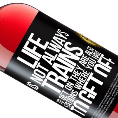 Unique & Personal Expressions. «Life is not always trains to get on, they are also stations where you have to get off» ROSÉ Edition
