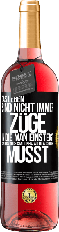 Kostenloser Versand | Roséwein ROSÉ Ausgabe Das Leben sind nicht immer Züge, in die man einsteigt, sondern auch Stationen, wo du aussteigen musst Schwarzes Etikett. Anpassbares Etikett Junger Wein Ernte 2023 Tempranillo