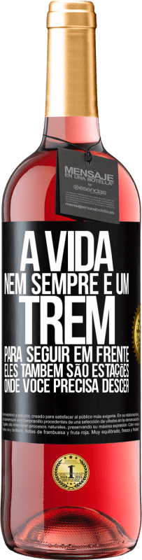 29,95 € | Vinho rosé Edição ROSÉ A vida nem sempre é um trem para seguir em frente, eles também são estações onde você precisa descer Etiqueta Preta. Etiqueta personalizável Vinho jovem Colheita 2025 Tempranillo