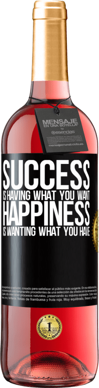 29,95 € Free Shipping | Rosé Wine ROSÉ Edition success is having what you want. Happiness is wanting what you have Black Label. Customizable label Young wine Harvest 2024 Tempranillo